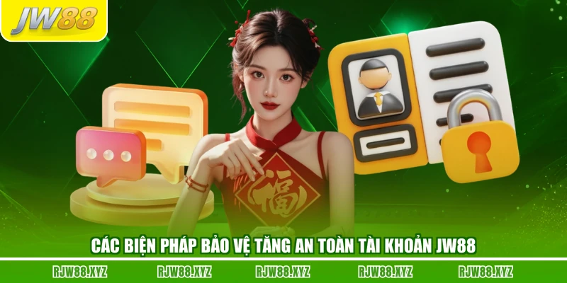 Các biện pháp bảo vệ tăng an toàn tài khoản JW88